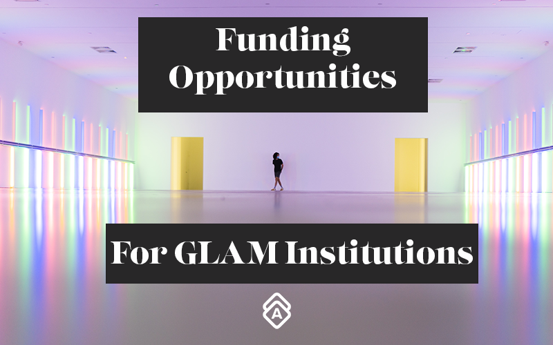 Funding Opportunities for GLAM Institutions: Collection Management Grants, Program Assessments and More