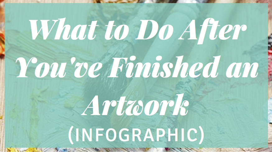 What Should You Do When You’ve Finished an Artwork? | Artwork Archive