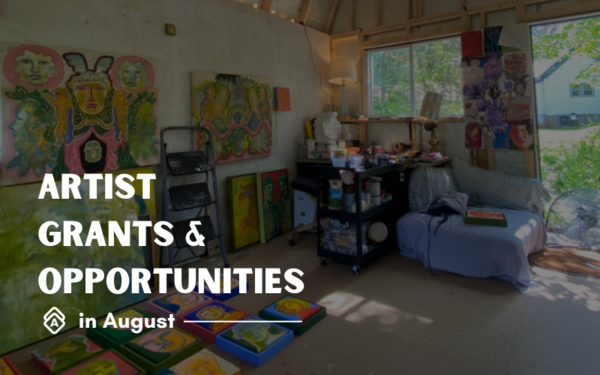 [LIST]: The Best Artist Grants & Opportunities in August 2025