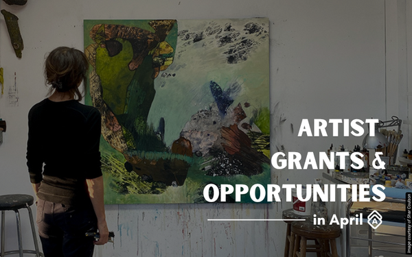 [GUIDE] The Best Artist Grants & Opportunities in April 2026