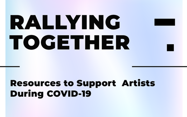 Webinar   |  Rallying Together: Resources to Support Artists During COVID-19